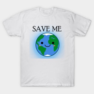 Earth: Save Me T-Shirt